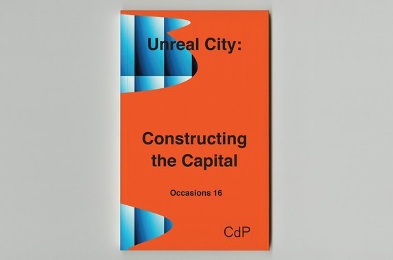 Unreal City, Constructing the Capital